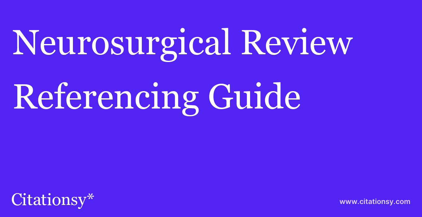 cite Neurosurgical Review  — Referencing Guide